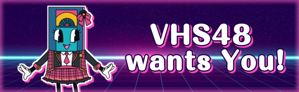 Ratro Matsuri's Mascot "VHS-Chan" dressed as an idol. The text "VHS48 want you" is next to her.
