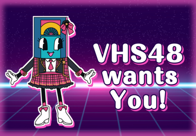 Ratro Matsuri's Mascot "VHS-Chan" dressed as an idol. The text "VHS48 want you" is next to her.